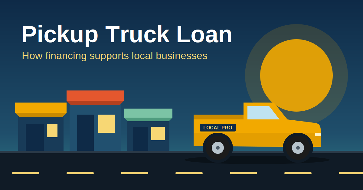 Pickup Truck Loan: How Financing Can Support Local Businesses